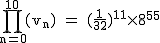 2$\rm~\displaystyle\prod_{n=0}^{10}(v_n)~=~(\frac{1}{32})^{11}\times8^{55}